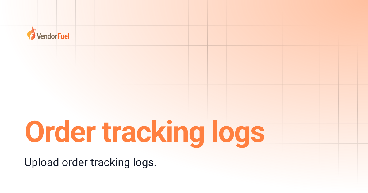 Order tracking logs | VendorFuel